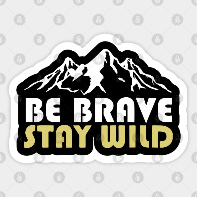 Be Brave Stay Wild Adventurous Spirit Sticker by Anticorporati